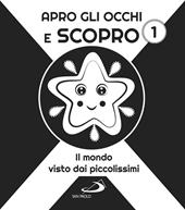 Apro gli occhi e scopro. Vol. 1: mondo visto dai piccolissimi, Il.