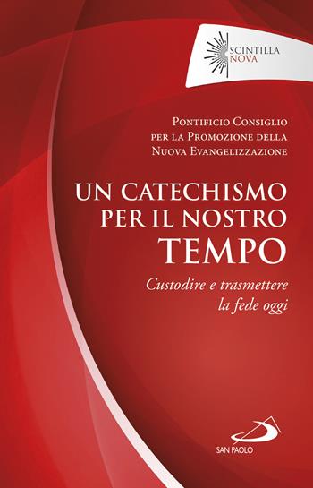 Un catechismo per il nostro tempo. Custodire e trasmettere la fede oggi  - Libro San Paolo Edizioni 2018 | Libraccio.it