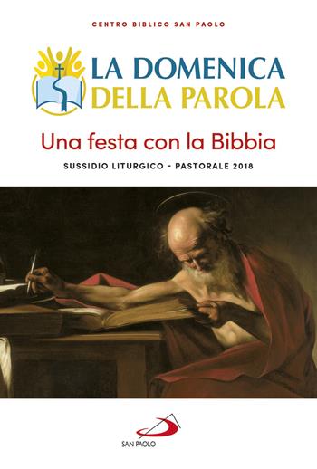 La domenica della Parola. Sussidio 2018. Una festa con la Bibbia  - Libro San Paolo Edizioni 2018, Il tempo e i tempi | Libraccio.it