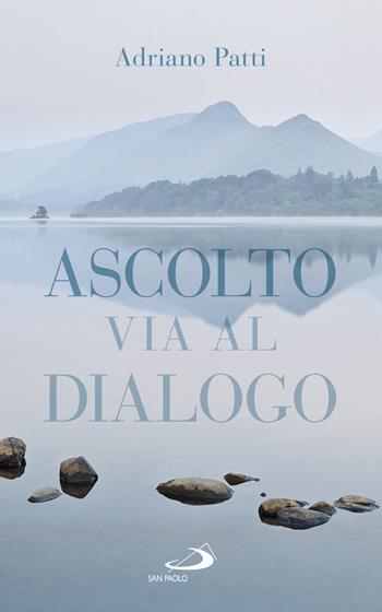 Ascolto, via al dialogo - Adriano Patti - Libro San Paolo Edizioni 2018, Parole per lo spirito | Libraccio.it
