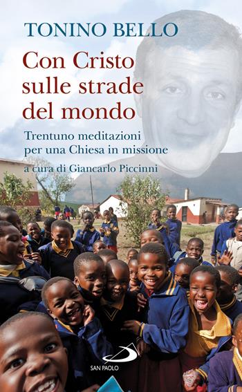 Con Cristo sulle strade del mondo. Trentuno meditazioni per una Chiesa in missione - Antonio Bello - Libro San Paolo Edizioni 2018, Nuovi fermenti | Libraccio.it