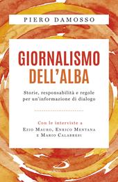 Giornalismo dell'alba. Storie, responsabilità e regole per un'informazione di dialogo