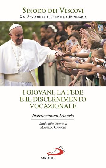 I giovani, la fede e il discernimento vocazionale. Instrumentum laboris  - Libro San Paolo Edizioni 2018, I Papi del terzo millennio | Libraccio.it