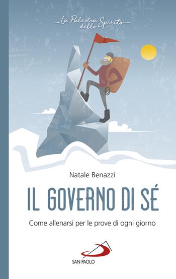 Il governo di sé. Come allenarsi per le prove di ogni giorno - Natale Benazzi - Libro San Paolo Edizioni 2019, La palestra dello Spirito | Libraccio.it