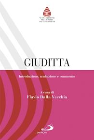 Giuditta. Introduzione, traduzione e commento - Flavio Dalla Vecchia - Libro San Paolo Edizioni 2019, Nuovissima versione della Bibbia dai testi originali | Libraccio.it