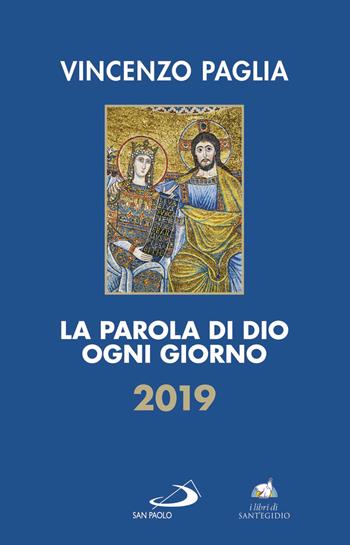 La parola di Dio ogni giorno 2019 - Vincenzo Paglia - Libro San Paolo Edizioni 2018, Parola e liturgia | Libraccio.it