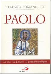 Paolo. La vita. Le Lettere. Il pensiero teologico