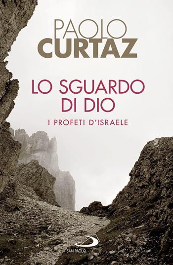 Lo sguardo di Dio. I profeti d'Israele - Paolo Curtaz - Libro San Paolo Edizioni 2018, Dimensioni dello spirito | Libraccio.it