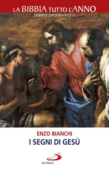 I segni di Gesù. La Bibbia tutto l'anno. Tempo ordinario II - Enzo Bianchi - Libro San Paolo Edizioni 2019, La tua parola mi fa vivere | Libraccio.it