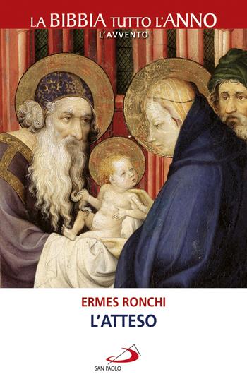 L' Atteso - Ermes Ronchi - Libro San Paolo Edizioni 2019, La tua parola mi fa vivere | Libraccio.it