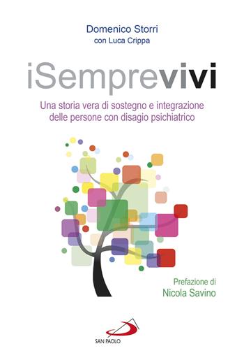 iSemprevivi. Una storia vera di sostegno e integrazione delle persone con disagio psichiatrico - Domenico Storri, Luca Crippa - Libro San Paolo Edizioni 2018, Le vele | Libraccio.it
