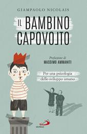 Il bambino capovolto. Per una psicologia dello sviluppo umano