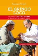 El gringo loco. Storia di Pietro Gamba, il medico dei campesinos - Antonio Voceri - Libro San Paolo Edizioni 2018, Le vele | Libraccio.it