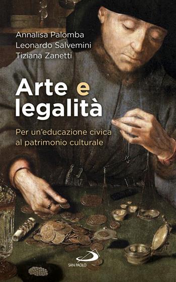 Arte e legalità. Per un'educazione civica al patrimonio culturale - Annalisa Palomba, Leonardo Salvemini, Tiziana Zanetti - Libro San Paolo Edizioni 2018, Psiche e società | Libraccio.it