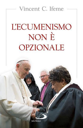 L' ecumenismo non è opzionale - Vincent Ifeme - Libro San Paolo Edizioni 2018, Le religioni | Libraccio.it