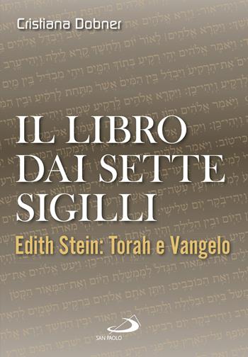 Il libro dai sette sigilli. Edith Stein: Torah e vangelo - Cristiana Dobner - Libro San Paolo Edizioni 2018, Spiritualità. Maestri. Seconda serie | Libraccio.it