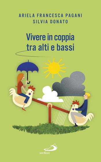 Vivere in coppia tra alti e bassi. Senza perdere di vista la meta - Ariela Francesca Pagani, Silvia Donato - Libro San Paolo Edizioni 2018, Progetto famiglia | Libraccio.it