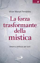 La forza trasformante della mistica. Amore e bellezza per tutti