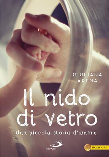 Il nido di vetro. Una piccola storia d'amore - Giuliana Arena - Libro San Paolo Edizioni 2019, Le vele | Libraccio.it