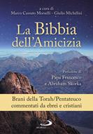 La Bibbia dell'amicizia. Pentateuco. Brani della Torah/Pentateuco commentati da ebrei e cristiani - Giulio Michelini, Marco Cassuto Morselli - Libro San Paolo Edizioni 2019, Guida alla Bibbia | Libraccio.it