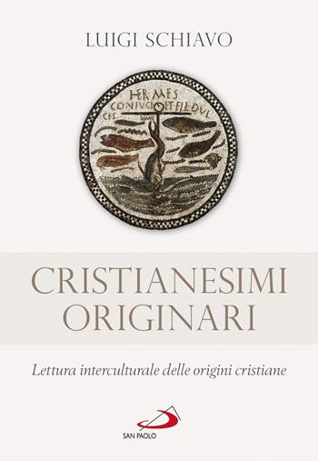 Cristianesimi originari. Lettura interculturale delle origini cristiane - Luigi Schiavo - Libro San Paolo Edizioni 2019, Guida alla Bibbia | Libraccio.it