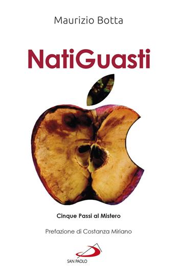 Natiguasti. Cinque passi al Mistero - Maurizio Botta - Libro San Paolo Edizioni 2019, Parole per lo spirito | Libraccio.it
