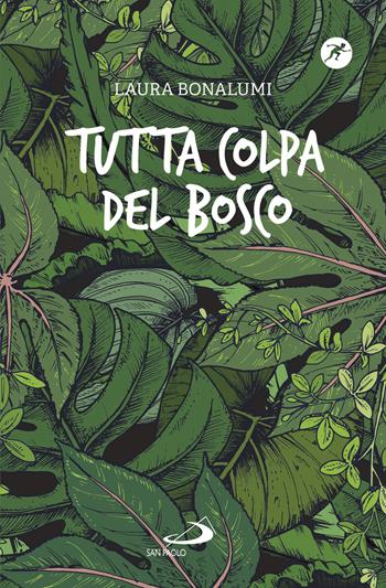 Tutta colpa del bosco - Laura Bonalumi - Libro San Paolo Edizioni 2019, Narrativa San Paolo ragazzi | Libraccio.it