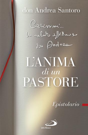 L'anima di un pastore. Epistolario - Andrea Santoro - Libro San Paolo Edizioni 2019, Dimensioni dello spirito | Libraccio.it