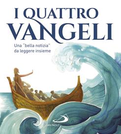 I quattro Vangeli. Una «bella notizia» da leggere insieme  - Libro San Paolo Edizioni 2019, I più bei libri per ragazzi | Libraccio.it