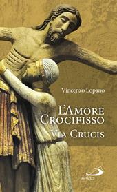 L'amore crocifisso. Via Crucis