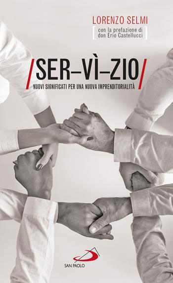 Ser-vì-zio. Nuovi significati per una nuova imprenditorialità - Lorenzo Selmi - Libro San Paolo Edizioni 2019, Nuovi fermenti | Libraccio.it