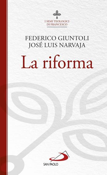 La riforma. I semi teologici di Francesco - Federico Giuntoli, José Luis Narvaja - Libro San Paolo Edizioni 2019, Biblioteca di cultura religiosa | Libraccio.it