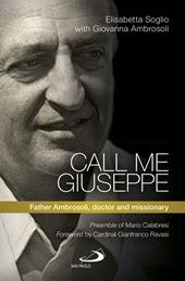 Call me Giuseppe. Father Ambrosoli, doctor and missionary