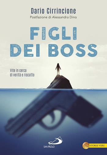 Figli dei boss. Vite in cerca di verità e riscatto - Dario Cirrincione - Libro San Paolo Edizioni 2019, Le vele | Libraccio.it