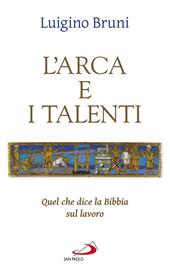 L' arca e i talenti. Quel che dice la Bibbia sul lavoro