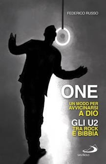 One. Un modo per avvicinarsi a Dio. Gli U2 tra rock e Bibbia - Federico Russo - Libro San Paolo Edizioni 2019, Attualità e storia | Libraccio.it