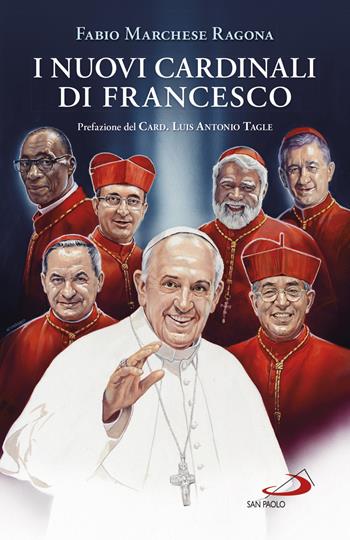 I nuovi cardinali di Francesco - Fabio Marchese Ragona - Libro San Paolo Edizioni 2019, Attualità e storia | Libraccio.it