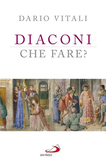 Diaconi: che fare? - Dario Vitali - Libro San Paolo Edizioni 2019, Universo teologia | Libraccio.it