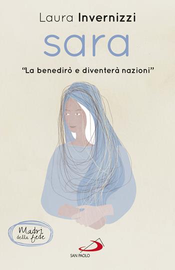 Sara. «La benedirò e diventerò nazioni» - Laura Invernizzi - Libro San Paolo Edizioni 2019, Nuovi fermenti | Libraccio.it