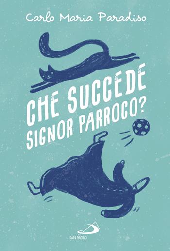 Che succede signor parroco? - Carlo Maria Paradiso - Libro San Paolo Edizioni 2019, Le vele | Libraccio.it