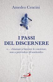 I passi del discernere. «... chiamati a formare le coscienze, non a pretendere di sostituirle»