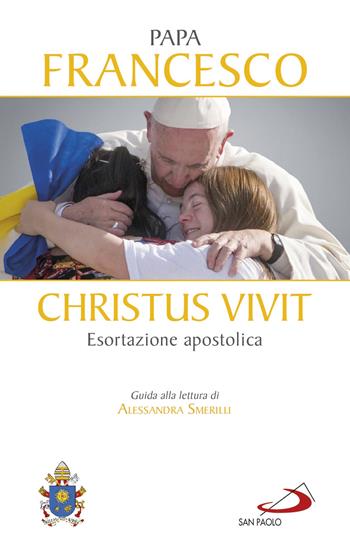 «Christus vivit». Esortazione apostolica postsinodale ai giovani e a tutto il popolo di Dio. Con una guida alla lettura di Alessandra Smerilli - Francesco (Jorge Mario Bergoglio) - Libro San Paolo Edizioni 2019, I Papi del terzo millennio | Libraccio.it