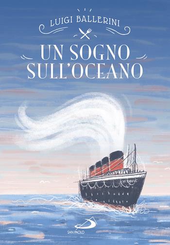 Un sogno sull'oceano - Luigi Ballerini - Libro San Paolo Edizioni 2019, Narrativa San Paolo ragazzi | Libraccio.it
