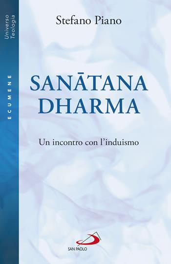 Sanatana-Dharma. Un incontro con l'induismo - Stefano Piano - Libro San Paolo Edizioni 2019, Universo teologia | Libraccio.it