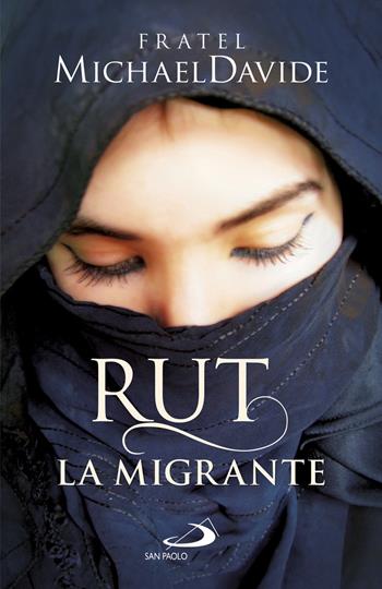 Rut, la migrante. Per una globalizzazione della speranza - MichaelDavide Semeraro - Libro San Paolo Edizioni 2019, Parole per lo spirito | Libraccio.it