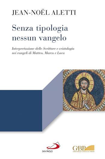 Senza tipologia nessun Vangelo.Figure bibliche e cristologia nei Sinottici - Jean-Noël Aletti - Libro San Paolo Edizioni 2019, Lectio | Libraccio.it