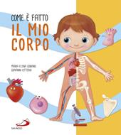 Com'è fatto il mio corpo. Ediz. a colori