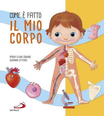 Com'è fatto il mio corpo. Ediz. illustrata - Maria Elena Gonano, Giovanni Citterio - Libro San Paolo Edizioni 2019, Mondo bambino | Libraccio.it