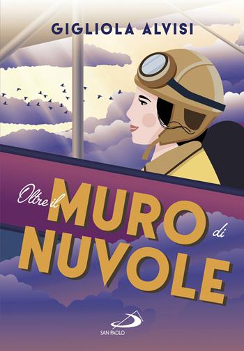 Oltre il muro di nuvole - Gigliola Alvisi - Libro San Paolo Edizioni 2019, Narrativa San Paolo ragazzi | Libraccio.it