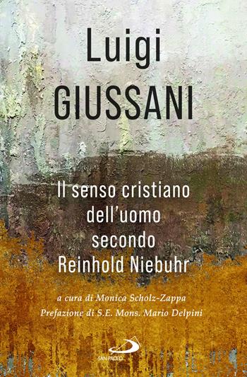 Il senso cristiano dell'uomo secondo Reinhold Niebuhr - Luigi Giussani - Libro San Paolo Edizioni 2024, Universo teologia | Libraccio.it